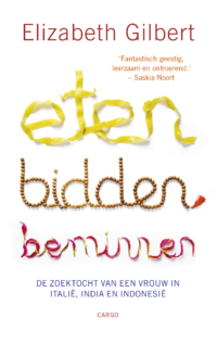 Eten, bidden, beminnen - Elizabeth Gilbert