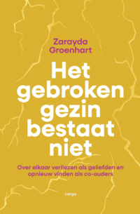 Het gebroken gezin bestaat niet - Zarayda Groenhart