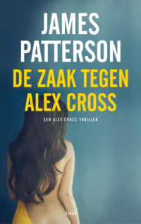 De zaak tegen Alex Cross - James Patterson